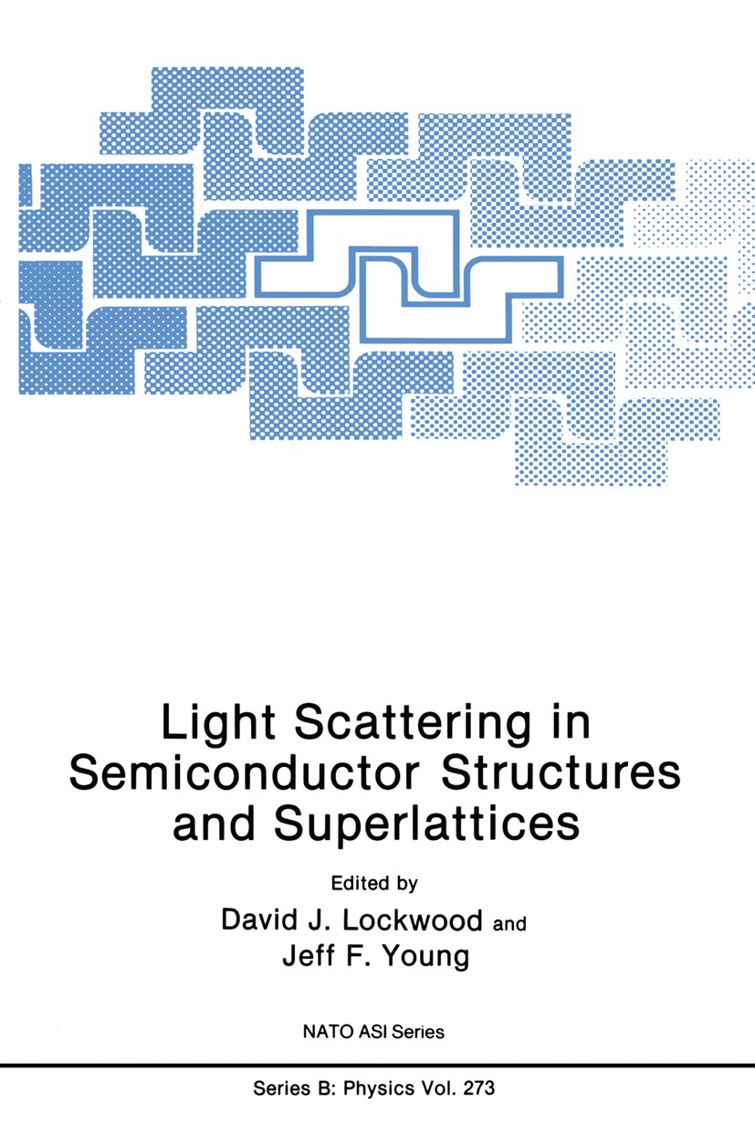 Titlebook: Light Scattering in Semiconductor Structures and Superlattices; David J. Lockwood,Jeff F. Young Book 1991 Springer Science+Business Media Titlebook: Light Scattering in Semiconductor Structures and Superlattices; David J. Lockwood,Jeff F. Young Book 1991 Springer Science+Business Media