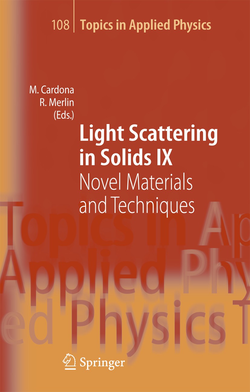 Titlebook: Light Scattering in Solids IX; Novel Materials and Manuel Cardona,Roberto Merlin Book 2007 Springer-Verlag Berlin Heidelberg 2007 Dispersi Titlebook: Light Scattering in Solids IX; Novel Materials and Manuel Cardona,Roberto Merlin Book 2007 Springer-Verlag Berlin Heidelberg 2007 Dispersi