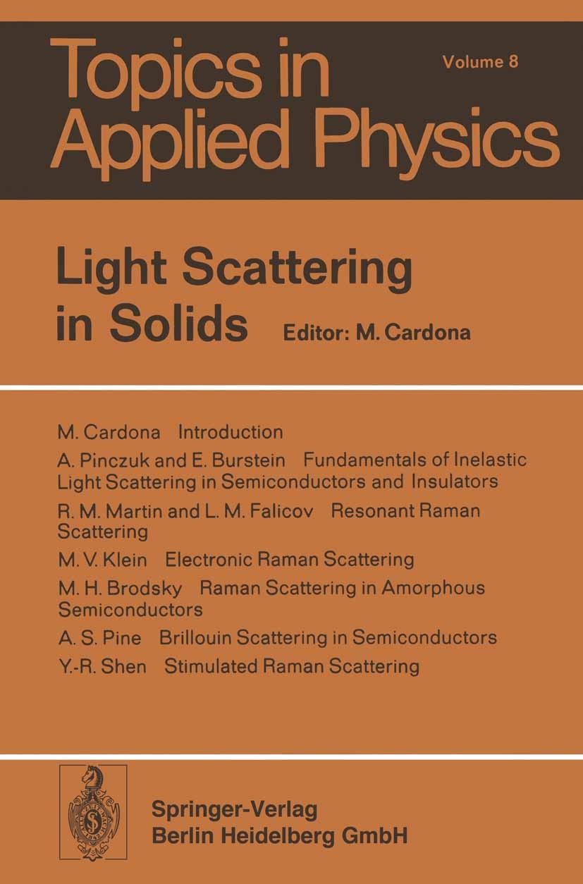 Titlebook: Light Scattering in Solids 1; Manuel Cardona Book 19751st edition Springer-Verlag Berlin Heidelberg 1975 Light.Solids.energy.laser.photon. Titlebook: Light Scattering in Solids 1; Manuel Cardona Book 19751st edition Springer-Verlag Berlin Heidelberg 1975 Light.Solids.energy.laser.photon.
