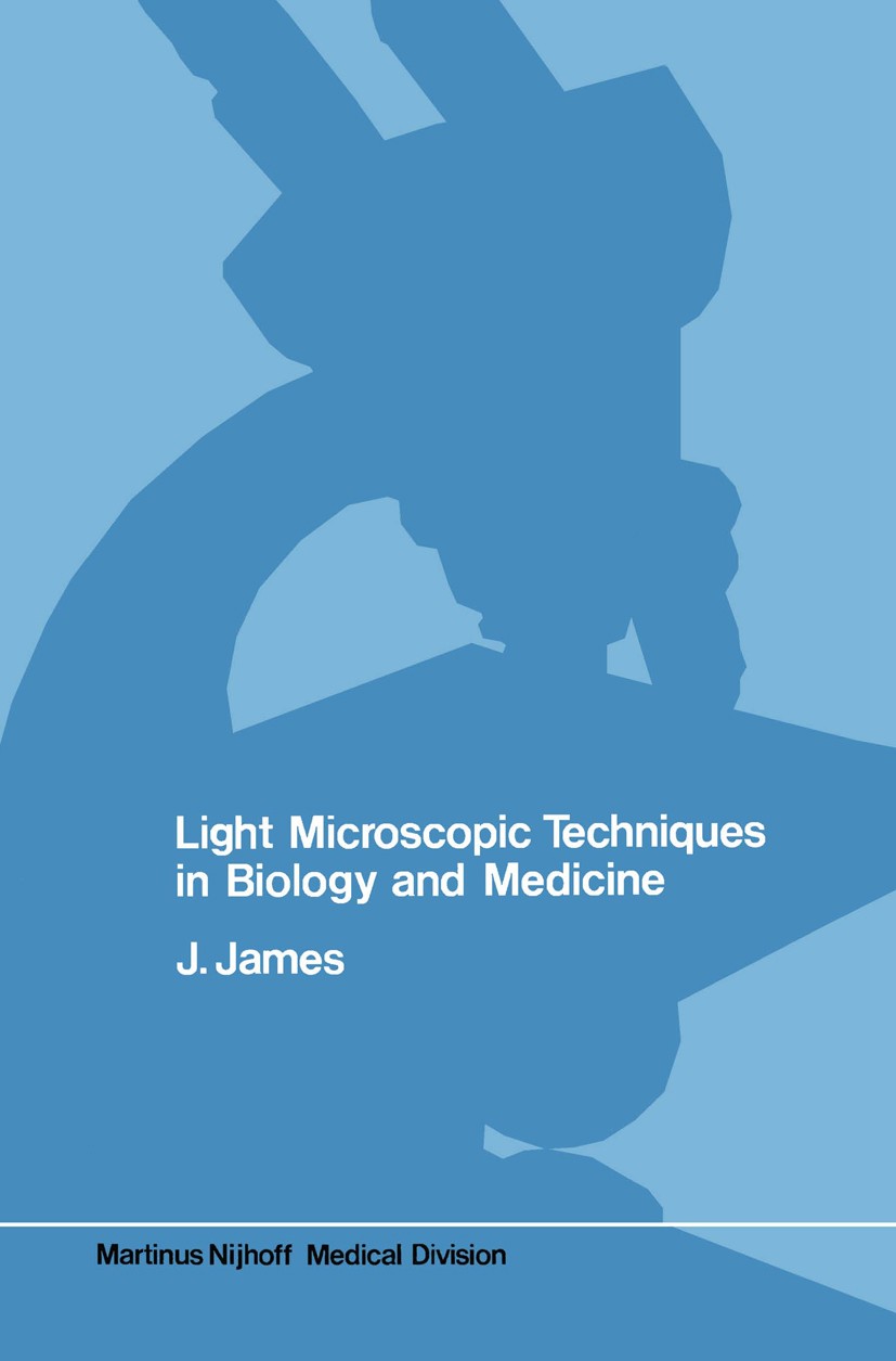 Titlebook: Light microscopic techniques in biology and medicine; J. James Book 1976 Martinus Nijhoff Medical Division 1976 Laboratory.biology.care.ev Titlebook: Light microscopic techniques in biology and medicine; J. James Book 1976 Martinus Nijhoff Medical Division 1976 Laboratory.biology.care.ev