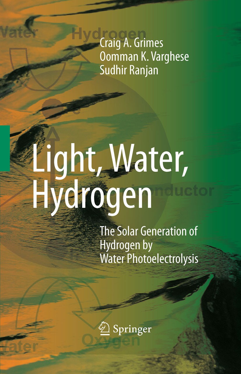 Titlebook: Light, Water, Hydrogen; The Solar Generation Craig A. Grimes,Oomman K. Varghese,Sudhir Ranjan Book 2008 Springer-Verlag US 2008 Craig Grime Titlebook: Light, Water, Hydrogen; The Solar Generation Craig A. Grimes,Oomman K. Varghese,Sudhir Ranjan Book 2008 Springer-Verlag US 2008 Craig Grime