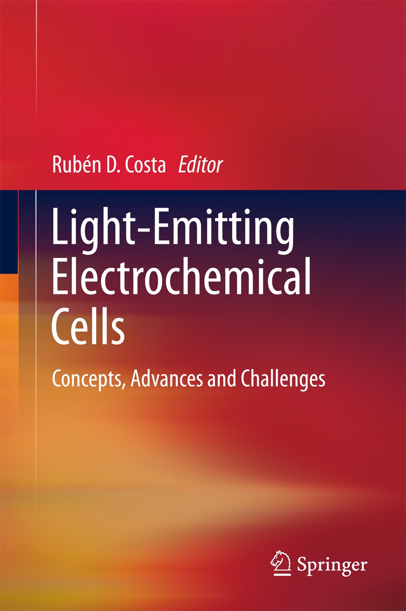 Titlebook: Light-Emitting Electrochemical Cells; Concepts, Advances a Rubén D. Costa Book 2017 Springer International Publishing AG 2017 Solid-state t Titlebook: Light-Emitting Electrochemical Cells; Concepts, Advances a Rubén D. Costa Book 2017 Springer International Publishing AG 2017 Solid-state t