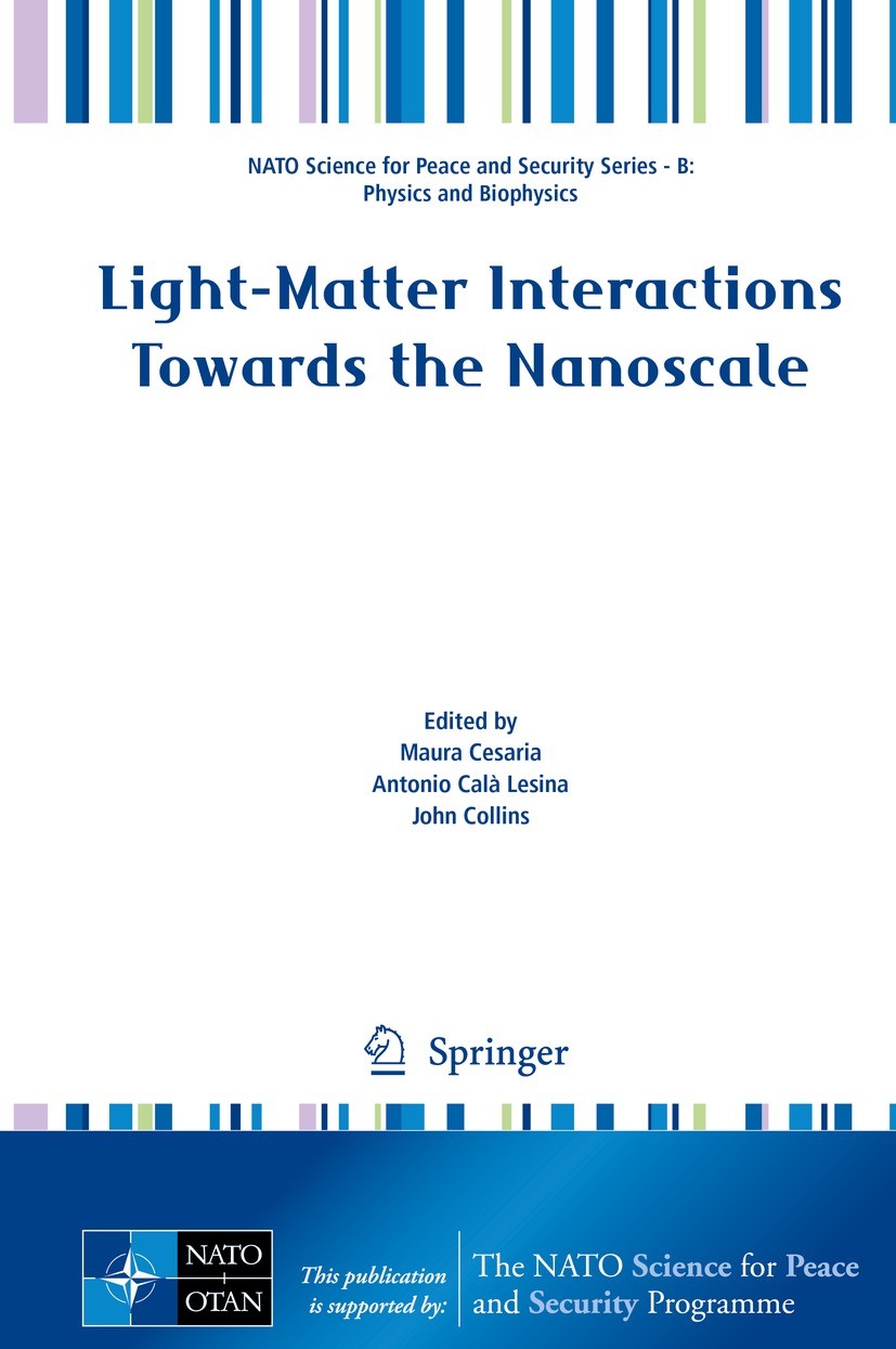 Titlebook: Light-Matter Interactions Towards the Nanoscale; Maura Cesaria,Antonio Calà Lesina,John Collins Conference proceedings 2022 Springer Natur Titlebook: Light-Matter Interactions Towards the Nanoscale; Maura Cesaria,Antonio Calà Lesina,John Collins Conference proceedings 2022 Springer Natur