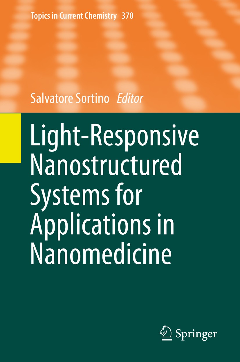 Titlebook: Light-Responsive Nanostructured Systems for Applications in Nanomedicine; Salvatore Sortino Book 2016 Springer International Publishing Sw Titlebook: Light-Responsive Nanostructured Systems for Applications in Nanomedicine; Salvatore Sortino Book 2016 Springer International Publishing Sw