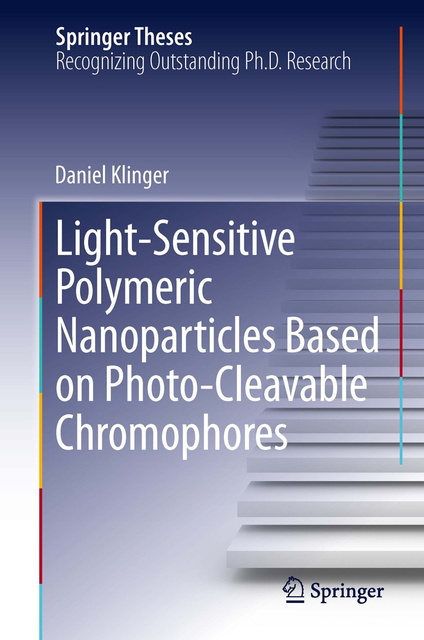 Titlebook: Light-Sensitive Polymeric Nanoparticles Based on Photo-Cleavable Chromophores; Daniel Klinger Book 2013 Springer International Publishing Titlebook: Light-Sensitive Polymeric Nanoparticles Based on Photo-Cleavable Chromophores; Daniel Klinger Book 2013 Springer International Publishing