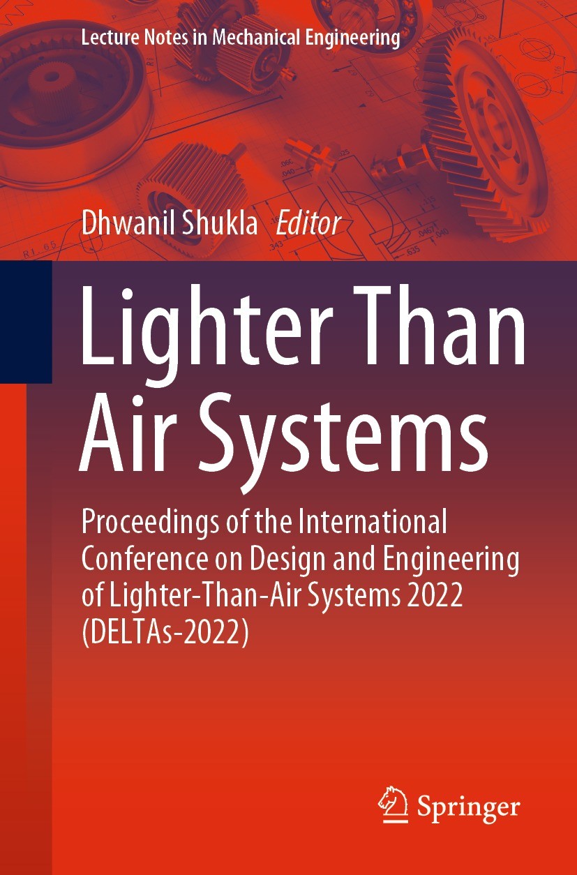 Titlebook: Lighter Than Air Systems; Proceedings of the I Dhwanil Shukla Conference proceedings 2023 The Editor(s) (if applicable) and The Author(s), Titlebook: Lighter Than Air Systems; Proceedings of the I Dhwanil Shukla Conference proceedings 2023 The Editor(s) (if applicable) and The Author(s),