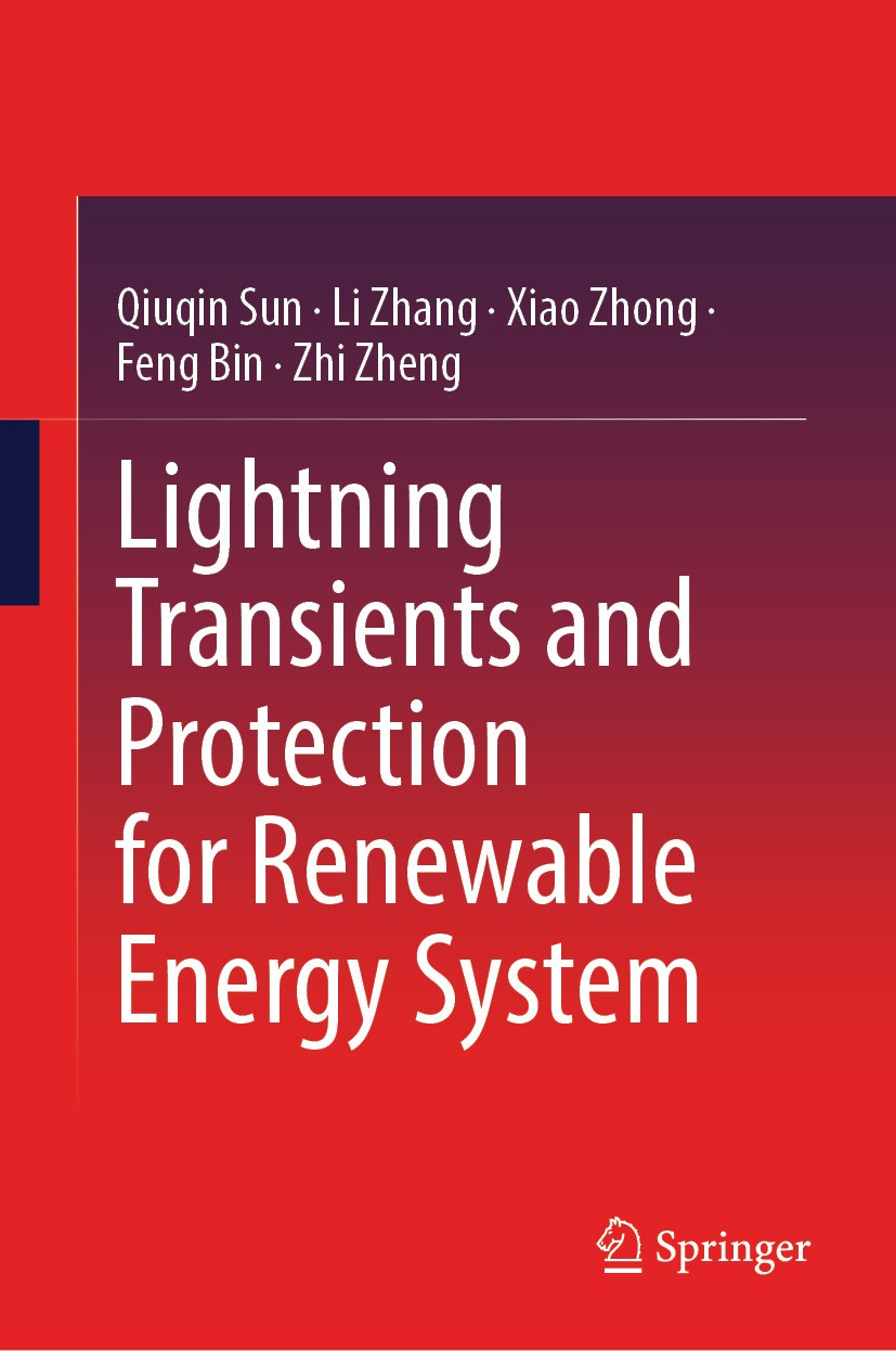 Titlebook: Lightning Transients and Protection for Renewable Energy System; Qiuqin Sun,Li Zhang,Zhi Zheng Book 2024 The Editor(s) (if applicable) and Titlebook: Lightning Transients and Protection for Renewable Energy System; Qiuqin Sun,Li Zhang,Zhi Zheng Book 2024 The Editor(s) (if applicable) and