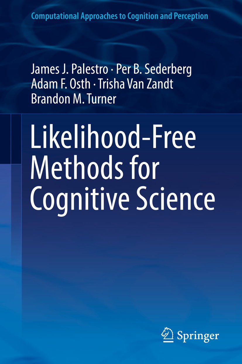 Titlebook: Likelihood-Free Methods for Cognitive Science; James J. Palestro,Per B. Sederberg,Brandon M. Turn Book 2018 Springer International Publish Titlebook: Likelihood-Free Methods for Cognitive Science; James J. Palestro,Per B. Sederberg,Brandon M. Turn Book 2018 Springer International Publish