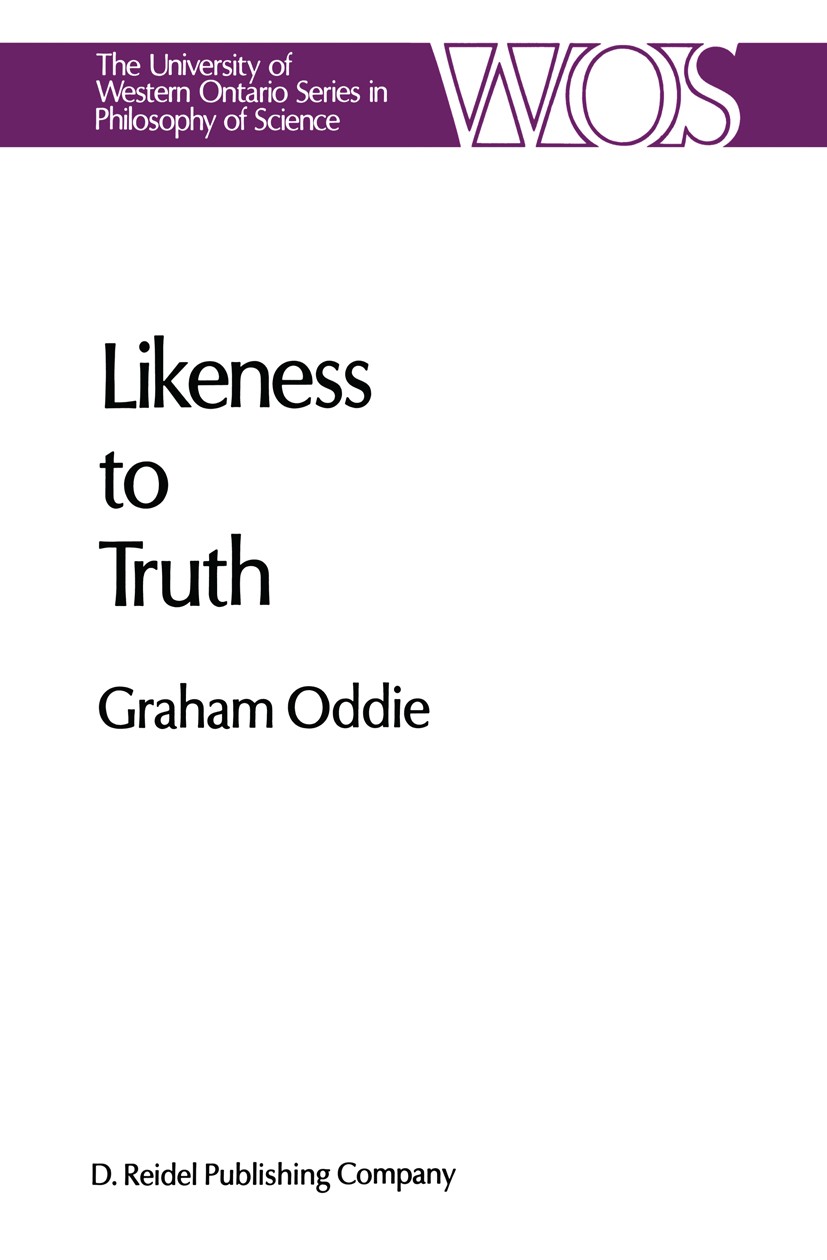 Titlebook: Likeness to Truth; Graham Oddie Book 1986 D. Reidel Publishing Company, Dordrecht, Holland 1986 Karl R. Popper.interpret.invariance.propos Titlebook: Likeness to Truth; Graham Oddie Book 1986 D. Reidel Publishing Company, Dordrecht, Holland 1986 Karl R. Popper.interpret.invariance.propos