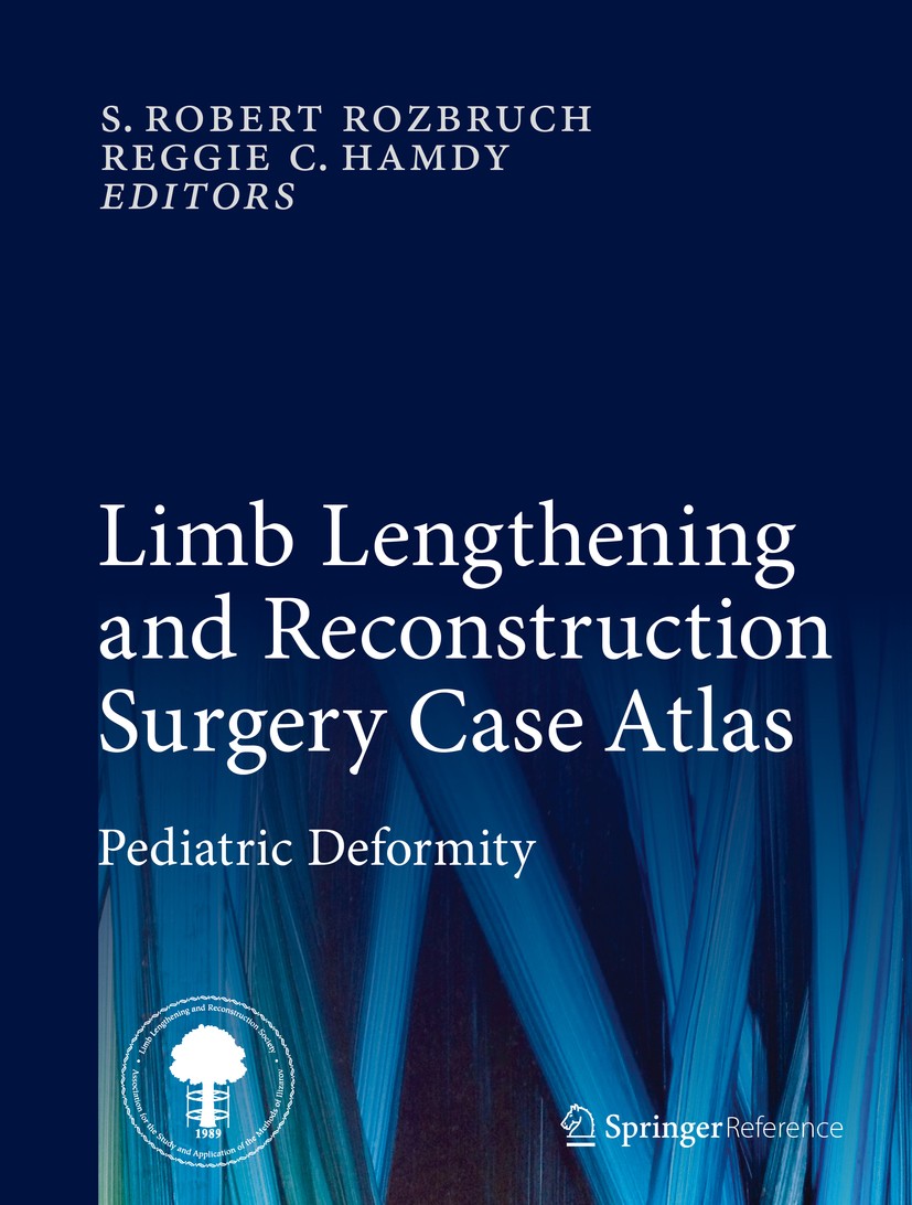 Titlebook: Limb Lengthening and Reconstruction Surgery Case Atlas; Pediatric Deformity S. Robert Rozbruch,Reggie C. Hamdy Reference work 2015 Springer Titlebook: Limb Lengthening and Reconstruction Surgery Case Atlas; Pediatric Deformity S. Robert Rozbruch,Reggie C. Hamdy Reference work 2015 Springer
