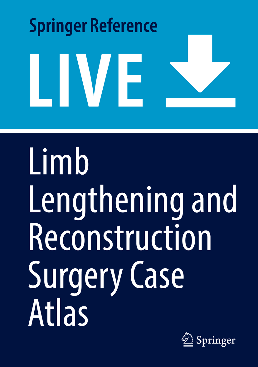 Titlebook: Limb Lengthening and Reconstruction Surgery Case Atlas; S. Robert Rozbruch,Reggie Hamdy Living reference work 00th edition Titlebook: Limb Lengthening and Reconstruction Surgery Case Atlas; S. Robert Rozbruch,Reggie Hamdy Living reference work 00th edition