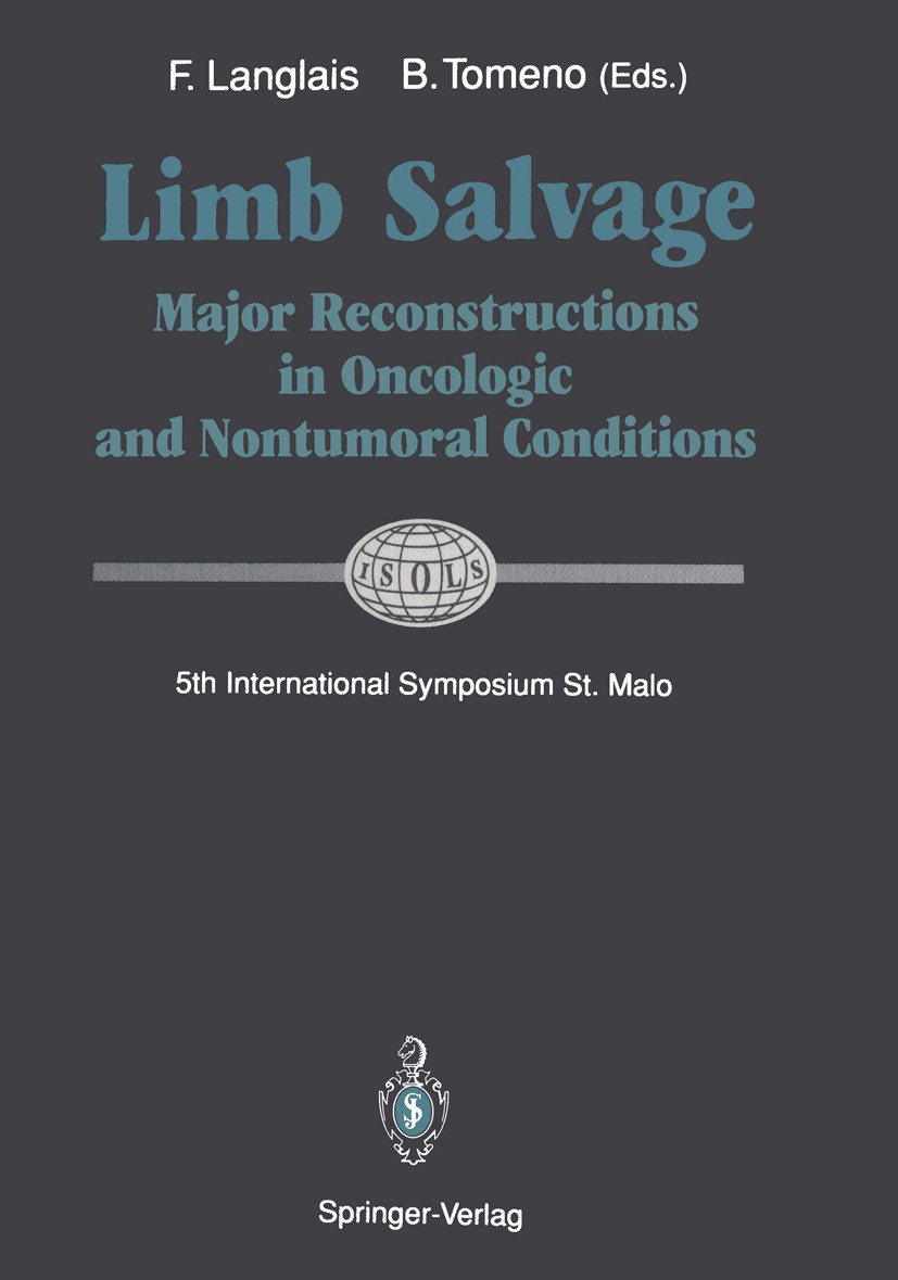 Titlebook: Limb Salvage; Major Reconstruction F. Langlais (Professor and Chairman),B. Tomeno Conference proceedings 1991 Springer-Verlag Berlin Heidel Titlebook: Limb Salvage; Major Reconstruction F. Langlais (Professor and Chairman),B. Tomeno Conference proceedings 1991 Springer-Verlag Berlin Heidel