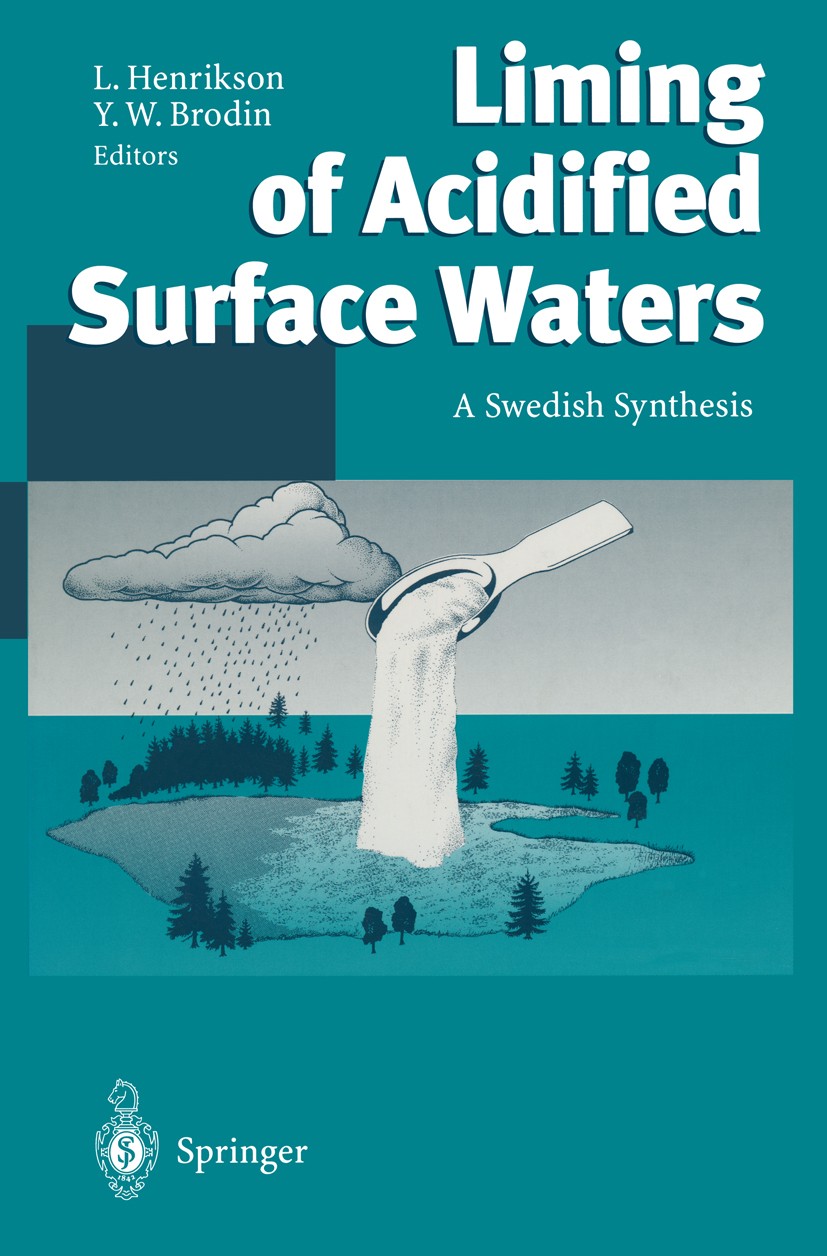 Titlebook: Liming of Acidified Surface Waters; A Swedish Synthesis Lennart Henrikson,Y. W. Brodin Book 1995 Springer-Verlag Berlin Heidelberg 1995 Aci Titlebook: Liming of Acidified Surface Waters; A Swedish Synthesis Lennart Henrikson,Y. W. Brodin Book 1995 Springer-Verlag Berlin Heidelberg 1995 Aci
