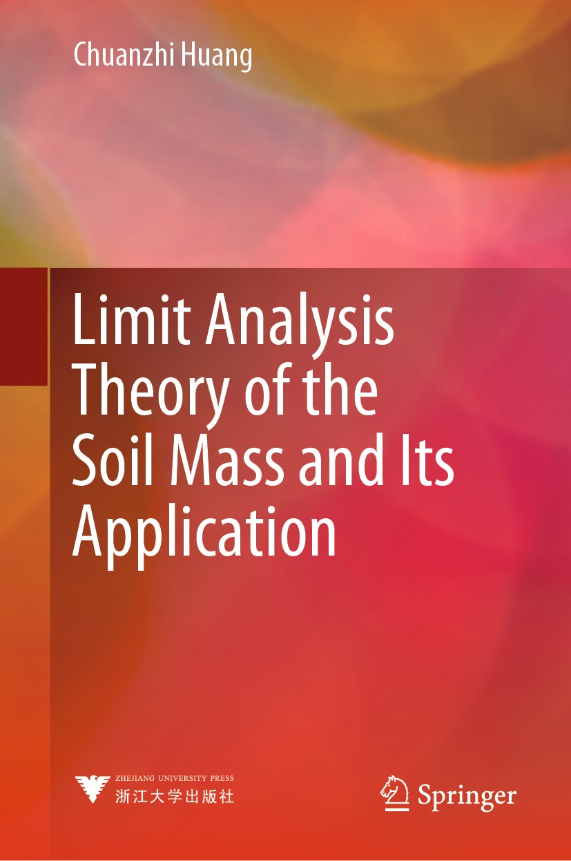 Titlebook: Limit Analysis Theory of the Soil Mass and Its Application; Chuanzhi Huang Book 2020 Springer Nature Singapore Pte Ltd. and Zhejiang Unive Titlebook: Limit Analysis Theory of the Soil Mass and Its Application; Chuanzhi Huang Book 2020 Springer Nature Singapore Pte Ltd. and Zhejiang Unive