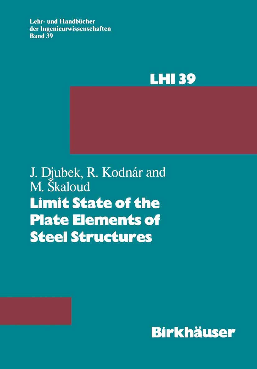 Titlebook: Limit State of the Plate Elements of Steel Structures; Jozef Djubek,Rudolf Kodnár,Miroslav Škaloud Book 1983 J. Djubek, R. Kodnár, M. Škal Titlebook: Limit State of the Plate Elements of Steel Structures; Jozef Djubek,Rudolf Kodnár,Miroslav Škaloud Book 1983 J. Djubek, R. Kodnár, M. Škal