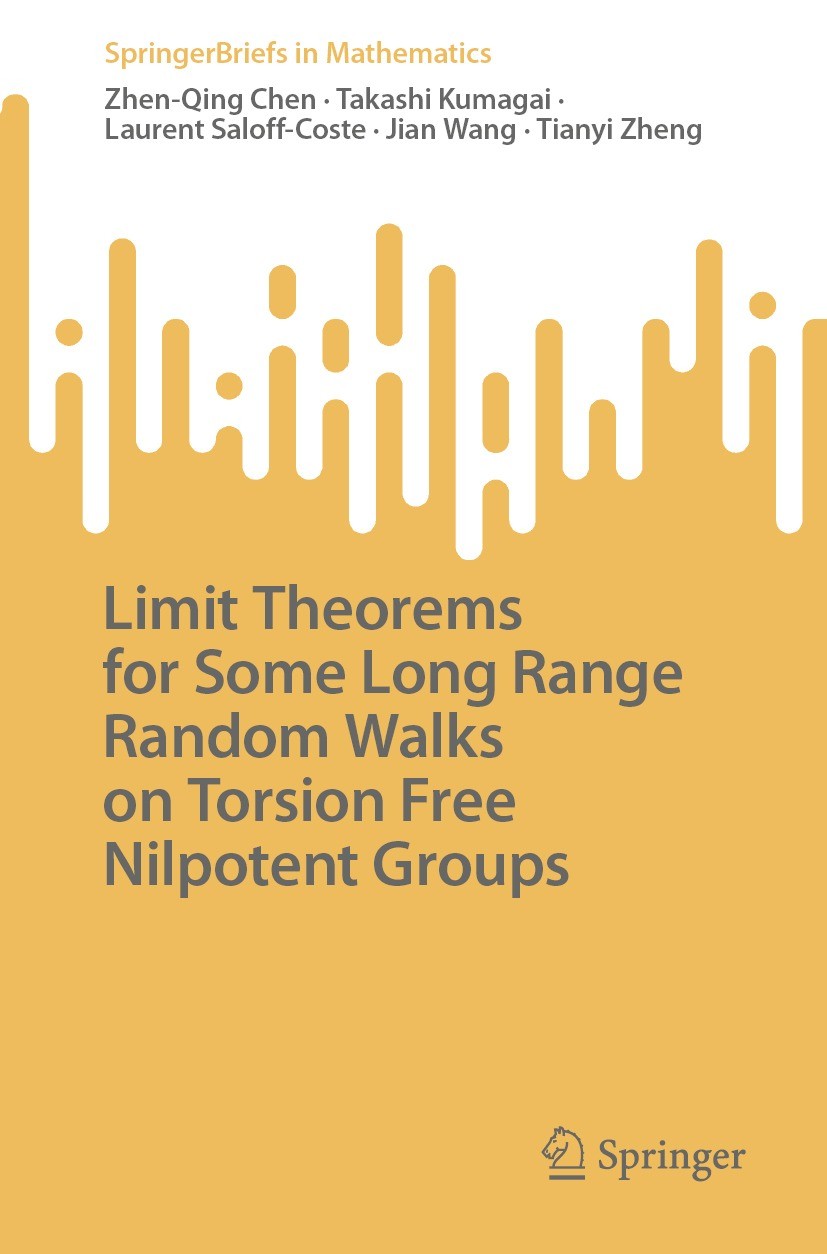 Titlebook: Limit Theorems for Some Long Range Random Walks on Torsion Free Nilpotent Groups; Zhen-Qing Chen,Takashi Kumagai,Tianyi Zheng Book 2023 Th Titlebook: Limit Theorems for Some Long Range Random Walks on Torsion Free Nilpotent Groups; Zhen-Qing Chen,Takashi Kumagai,Tianyi Zheng Book 2023 Th