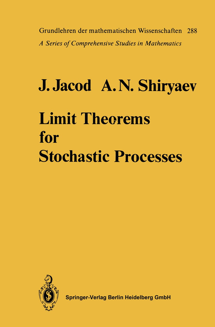 Titlebook: Limit Theorems for Stochastic Processes; Jean Jacod,Albert N. Shiryaev Book 19871st edition Springer-Verlag Berlin Heidelberg 1987 Marting Titlebook: Limit Theorems for Stochastic Processes; Jean Jacod,Albert N. Shiryaev Book 19871st edition Springer-Verlag Berlin Heidelberg 1987 Marting