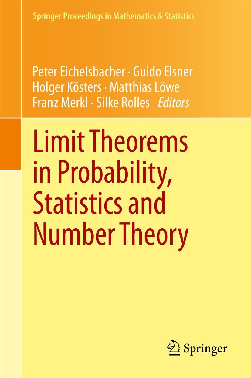 Titlebook: Limit Theorems in Probability, Statistics and Number Theory; In Honor of Friedric Peter Eichelsbacher,Guido Elsner,Silke Rolles Conference Titlebook: Limit Theorems in Probability, Statistics and Number Theory; In Honor of Friedric Peter Eichelsbacher,Guido Elsner,Silke Rolles Conference