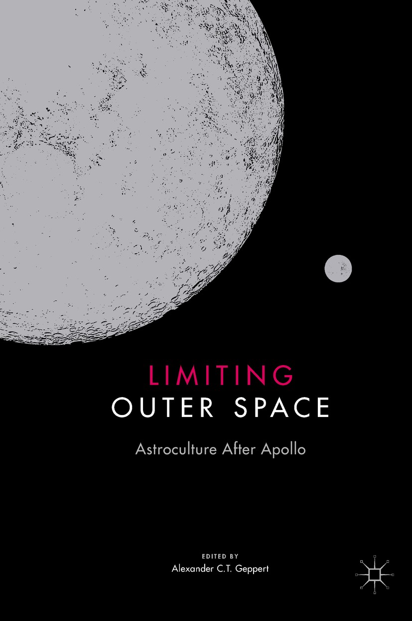 Titlebook: Limiting Outer Space; Astroculture After A Alexander C.T. Geppert Book 2018 The Editor(s) (if applicable) and The Author(s) 2018 astronomy. Titlebook: Limiting Outer Space; Astroculture After A Alexander C.T. Geppert Book 2018 The Editor(s) (if applicable) and The Author(s) 2018 astronomy.