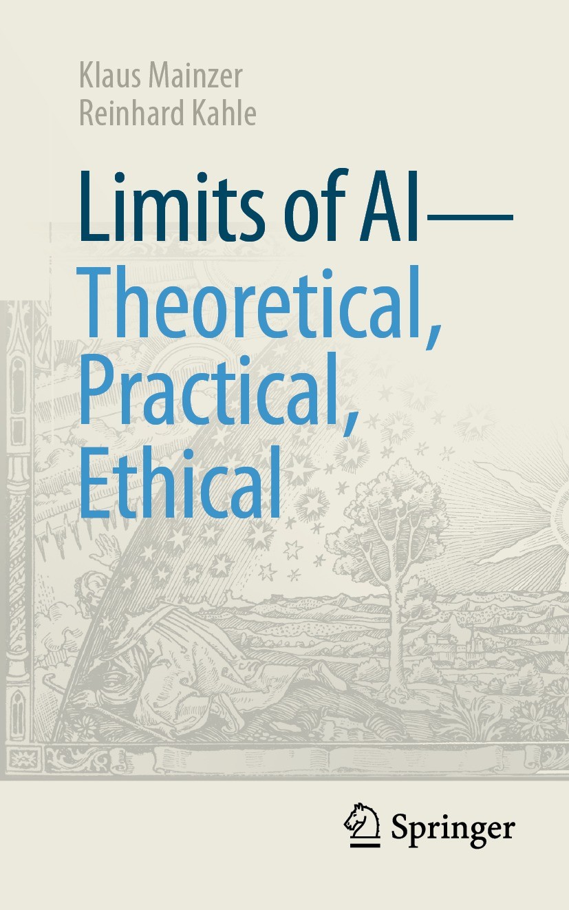 Titlebook: Limits of AI - theoretical, practical, ethical ; Klaus Mainzer,Reinhard Kahle Book 2024 The Editor(s) (if applicable) and The Author(s), u Titlebook: Limits of AI - theoretical, practical, ethical ; Klaus Mainzer,Reinhard Kahle Book 2024 The Editor(s) (if applicable) and The Author(s), u