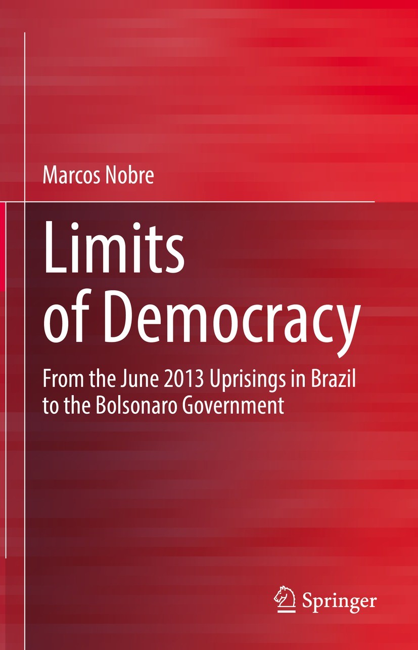 Titlebook: Limits of Democracy; From the June 2013 U Marcos Nobre Book 2022 The Editor(s) (if applicable) and The Author(s), under exclusive license t Titlebook: Limits of Democracy; From the June 2013 U Marcos Nobre Book 2022 The Editor(s) (if applicable) and The Author(s), under exclusive license t