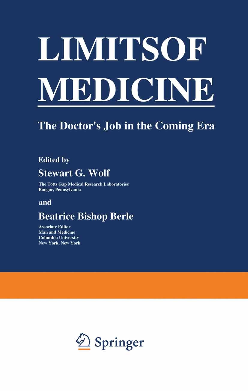 Titlebook: Limits of Medicine; The Doctor’s Job in Stewart G. Wolf,Beatrice Bishop Berle (Associate E Book 1978 Plenum Press, New York 1978 education Titlebook: Limits of Medicine; The Doctor’s Job in Stewart G. Wolf,Beatrice Bishop Berle (Associate E Book 1978 Plenum Press, New York 1978 education