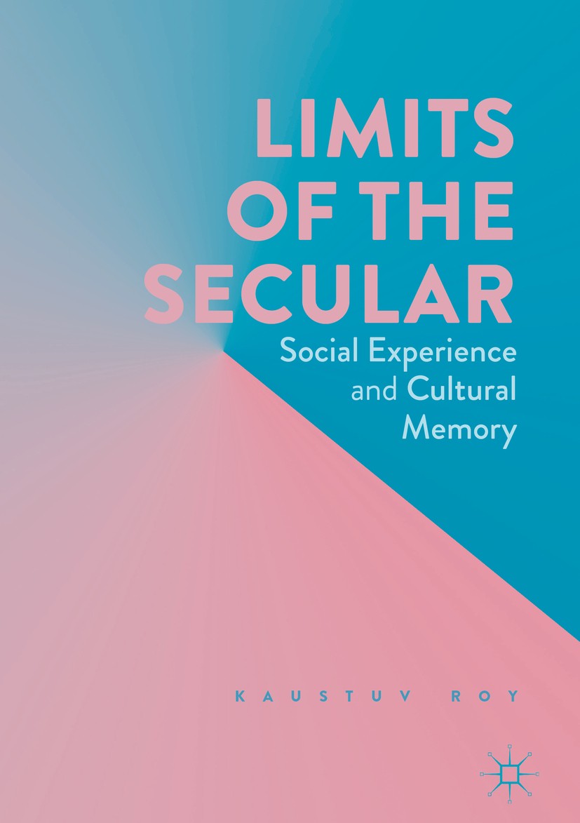 Titlebook: Limits of the Secular; Social Experience an Kaustuv Roy Book 2017 The Editor(s) (if applicable) and The Author(s) 2017 humanism.atheism.ric Titlebook: Limits of the Secular; Social Experience an Kaustuv Roy Book 2017 The Editor(s) (if applicable) and The Author(s) 2017 humanism.atheism.ric