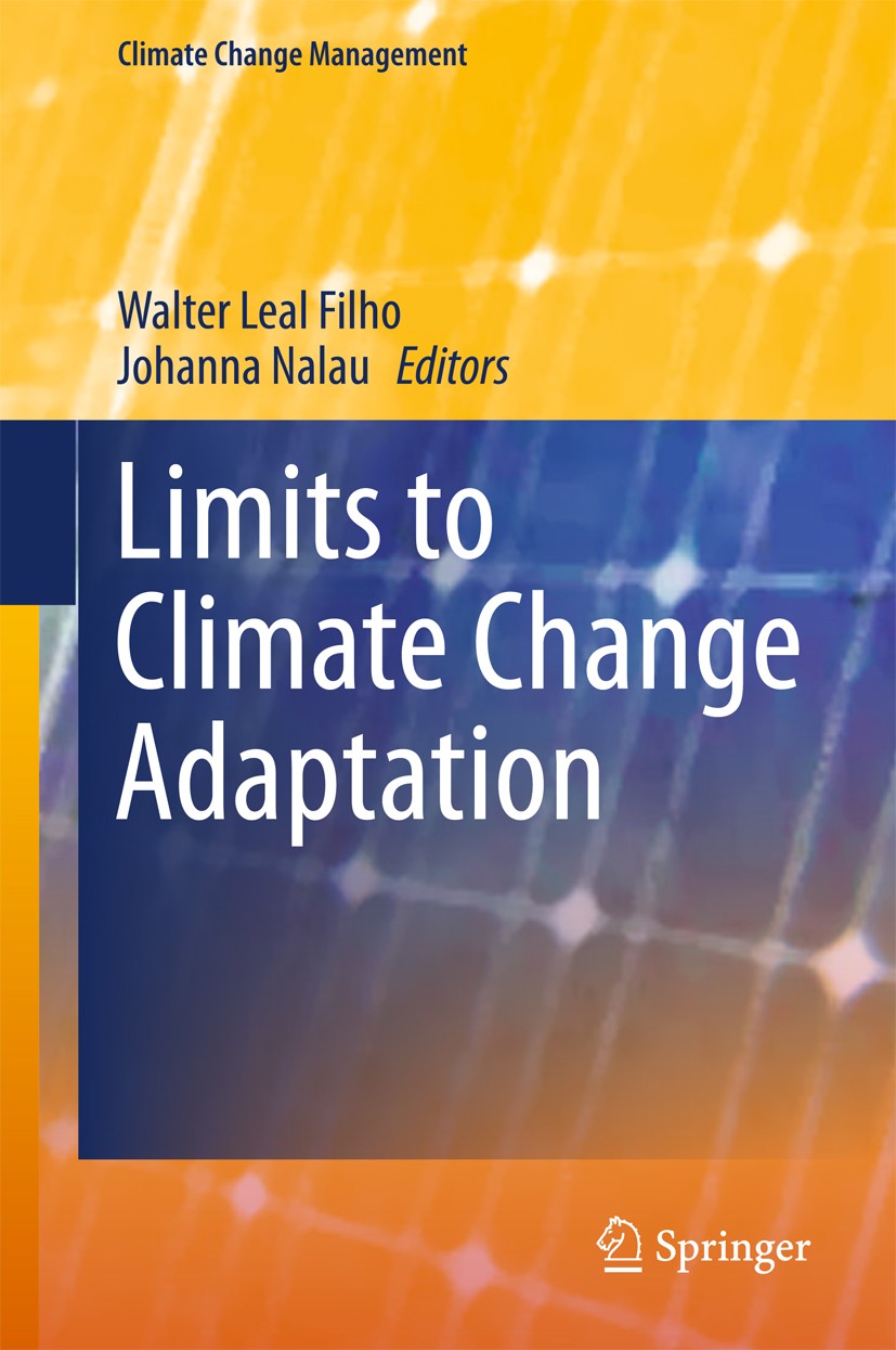 Titlebook: Limits to Climate Change Adaptation; Walter Leal Filho,Johanna Nalau Book 2018 Springer International Publishing AG 2018 Climate Change Ad Titlebook: Limits to Climate Change Adaptation; Walter Leal Filho,Johanna Nalau Book 2018 Springer International Publishing AG 2018 Climate Change Ad