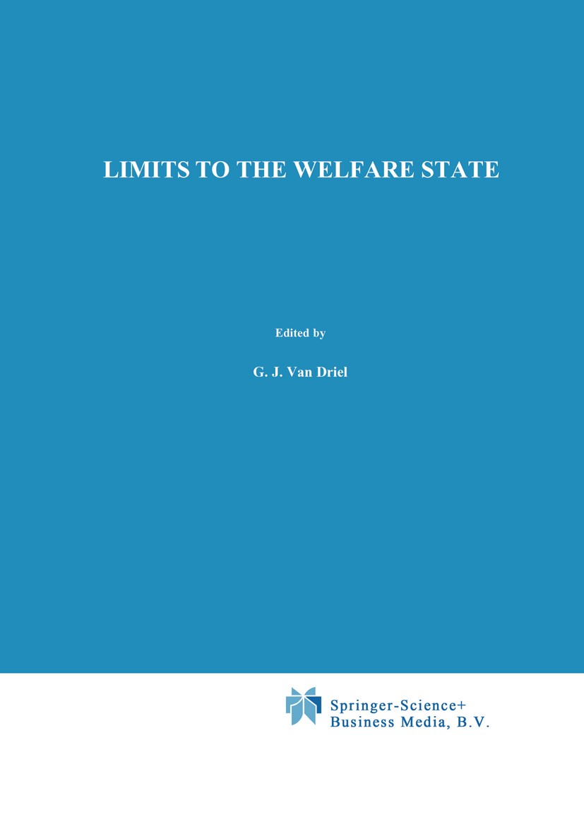 Titlebook: Limits to The Welfare State; G. J. Driel,J. A. Hartog,C. Ravenzwaaij Book 1980 Springer Science+Business Media B.V. 1980 optimization.rese Titlebook: Limits to The Welfare State; G. J. Driel,J. A. Hartog,C. Ravenzwaaij Book 1980 Springer Science+Business Media B.V. 1980 optimization.rese