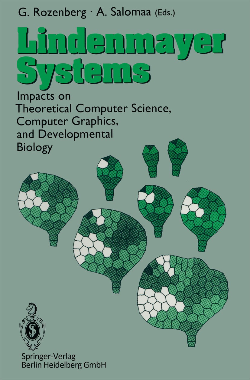 Titlebook: Lindenmayer Systems; Impacts on Theoretic Grzegorz Rozenberg,Arto Salomaa Book 1992 Springer-Verlag Berlin Heidelberg 1992 automata.biology Titlebook: Lindenmayer Systems; Impacts on Theoretic Grzegorz Rozenberg,Arto Salomaa Book 1992 Springer-Verlag Berlin Heidelberg 1992 automata.biology
