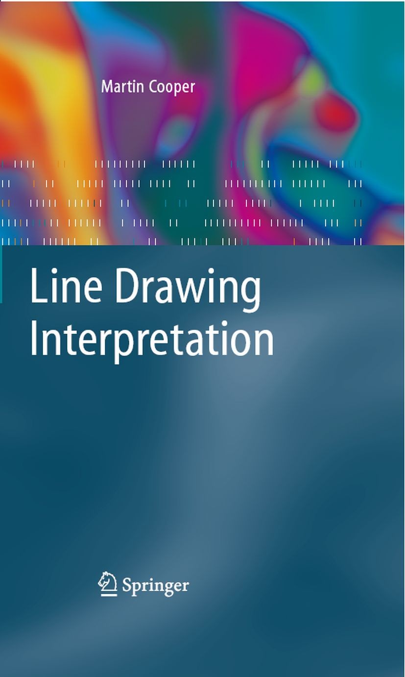 Titlebook: Line Drawing Interpretation; Martin Cooper Book 2008 Springer-Verlag London 2008 3D.Computer.Computer Vision.Constraint Satisfaction.Discr Titlebook: Line Drawing Interpretation; Martin Cooper Book 2008 Springer-Verlag London 2008 3D.Computer.Computer Vision.Constraint Satisfaction.Discr