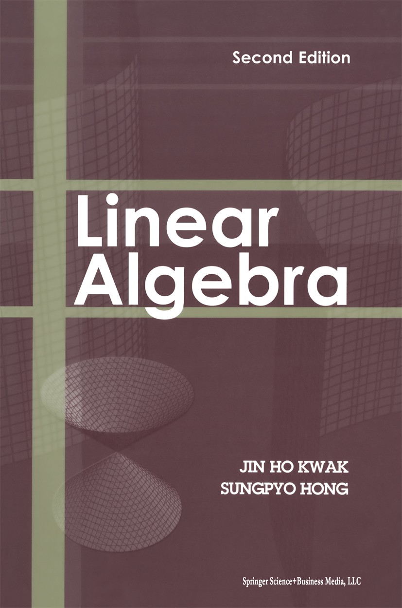 Titlebook: Linear Algebra; Jin Ho Kwak,Sungpyo Hong Textbook 2004Latest edition Springer Science+Business Media New York 2004 Eigenvalue.Eigenvector. Titlebook: Linear Algebra; Jin Ho Kwak,Sungpyo Hong Textbook 2004Latest edition Springer Science+Business Media New York 2004 Eigenvalue.Eigenvector.