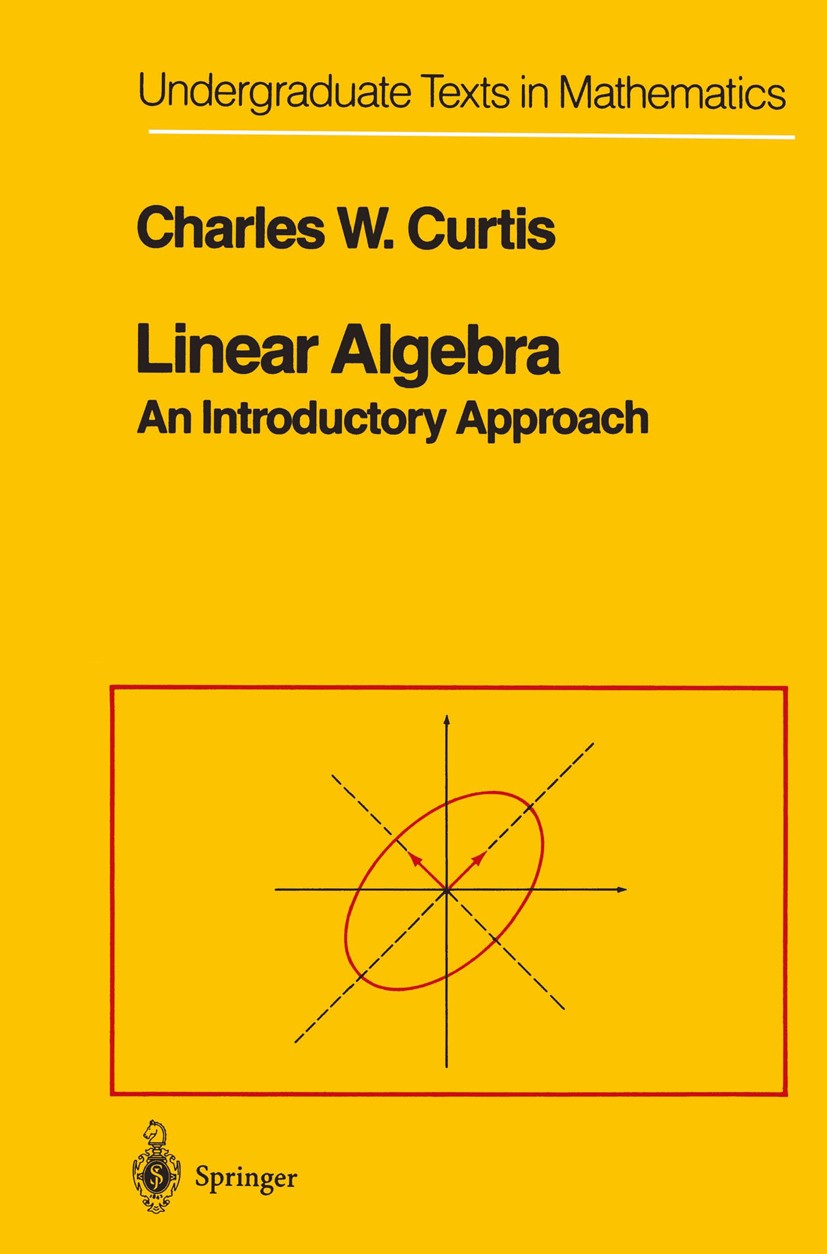 Titlebook: Linear Algebra; An Introductory Appr Charles W. Curtis Textbook 1984Latest edition Springer Science+Business Media New York 1984 Lineare Al Titlebook: Linear Algebra; An Introductory Appr Charles W. Curtis Textbook 1984Latest edition Springer Science+Business Media New York 1984 Lineare Al