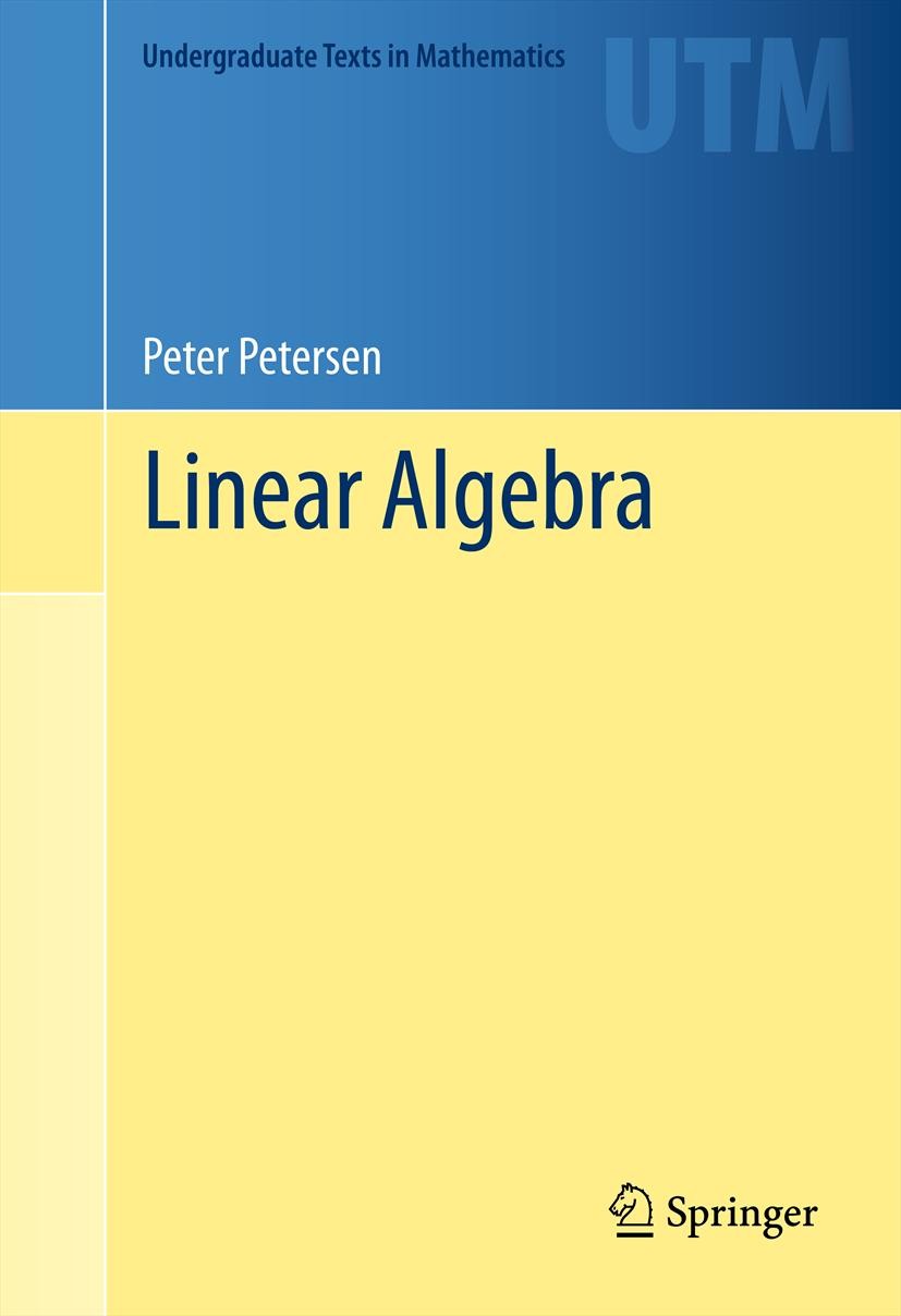 Titlebook: Linear Algebra; Peter Petersen Textbook 2012 Springer Science+Business Media, LLC, part of Springer Nature 2012 Gaussian elimination.Jorda Titlebook: Linear Algebra; Peter Petersen Textbook 2012 Springer Science+Business Media, LLC, part of Springer Nature 2012 Gaussian elimination.Jorda