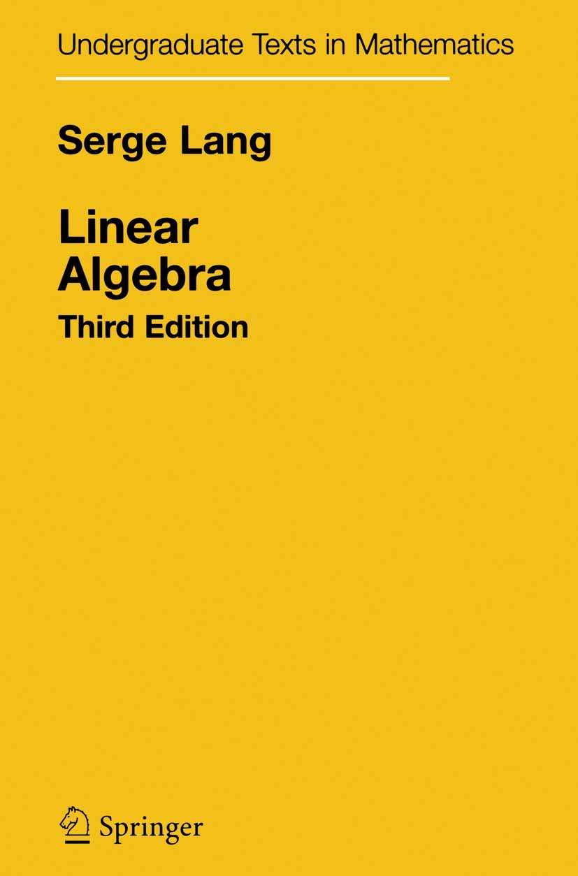 Titlebook: Linear Algebra; Serge Lang Textbook 1987Latest edition Springer Science+Business Media New York 1987 Eigenvalue.Eigenvector.algebra.linear Titlebook: Linear Algebra; Serge Lang Textbook 1987Latest edition Springer Science+Business Media New York 1987 Eigenvalue.Eigenvector.algebra.linear