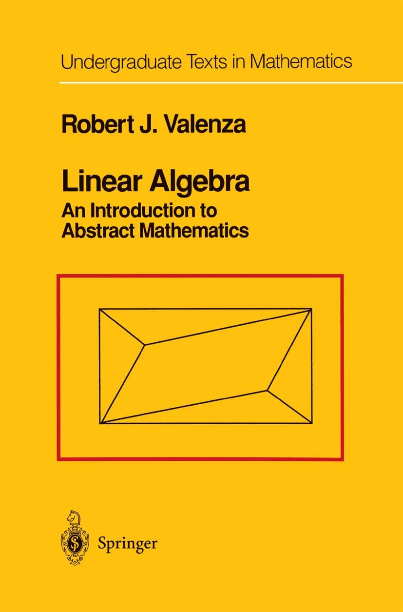 Titlebook: Linear Algebra; An Introduction to A Robert J. Valenza Textbook 1993 Springer Science+Business Media New York 1993 Algebra.Eigenvalue.Eigen Titlebook: Linear Algebra; An Introduction to A Robert J. Valenza Textbook 1993 Springer Science+Business Media New York 1993 Algebra.Eigenvalue.Eigen