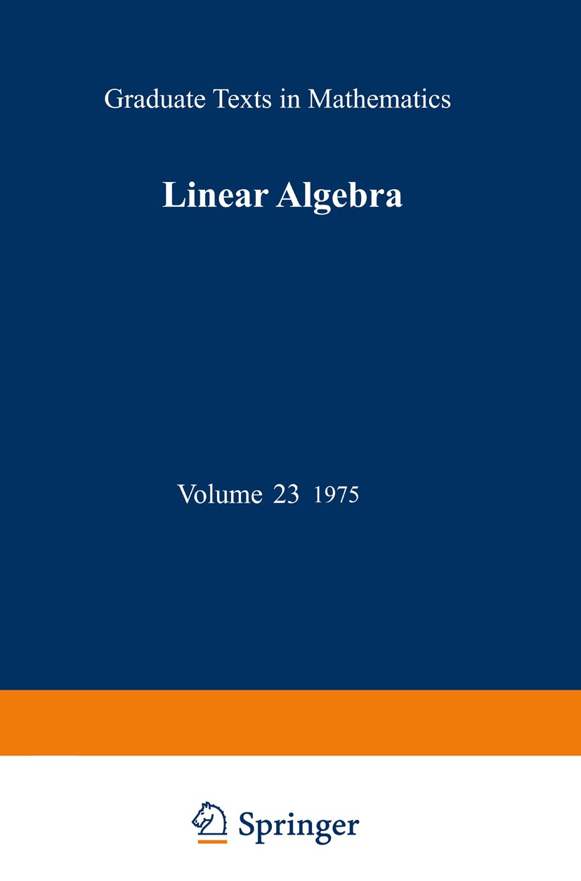 Titlebook: Linear Algebra; Werner Greub Textbook 1975Latest edition Springer Science+Business Media New York 1975 Matrix.algebra.automorphism.field.l Titlebook: Linear Algebra; Werner Greub Textbook 1975Latest edition Springer Science+Business Media New York 1975 Matrix.algebra.automorphism.field.l