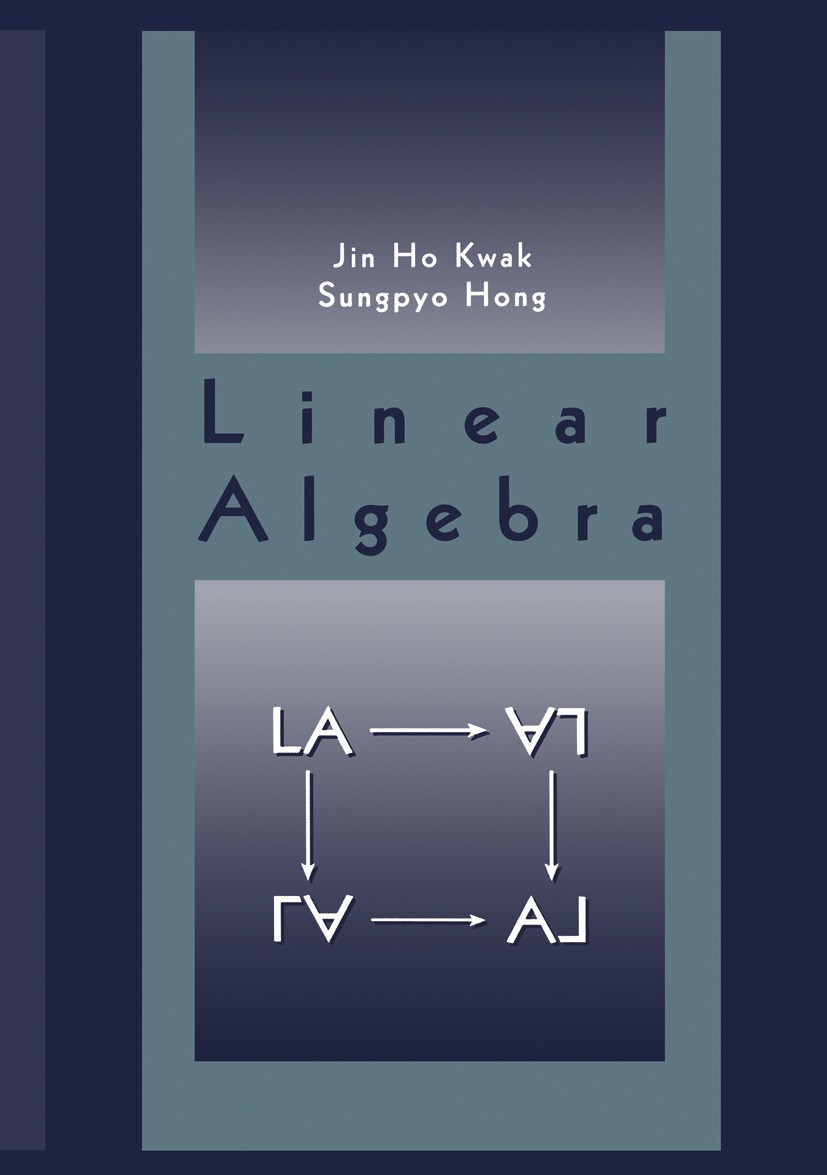 Titlebook: Linear Algebra; Jin Ho Kwak,Sungpyo Hong Textbook 19971st edition Birkhäuser Boston 1997 Problem-solving.algebra.equation.geometry.mathema Titlebook: Linear Algebra; Jin Ho Kwak,Sungpyo Hong Textbook 19971st edition Birkhäuser Boston 1997 Problem-solving.algebra.equation.geometry.mathema