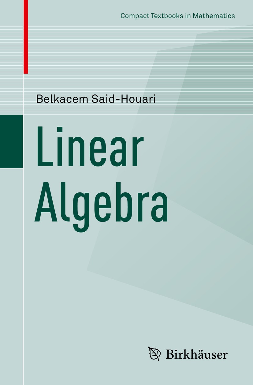 Titlebook: Linear Algebra; Belkacem Said-Houari Textbook 2017 Springer International Publishing AG 2017 matrix algebra.linear algebra.eigenvalues.ort Titlebook: Linear Algebra; Belkacem Said-Houari Textbook 2017 Springer International Publishing AG 2017 matrix algebra.linear algebra.eigenvalues.ort