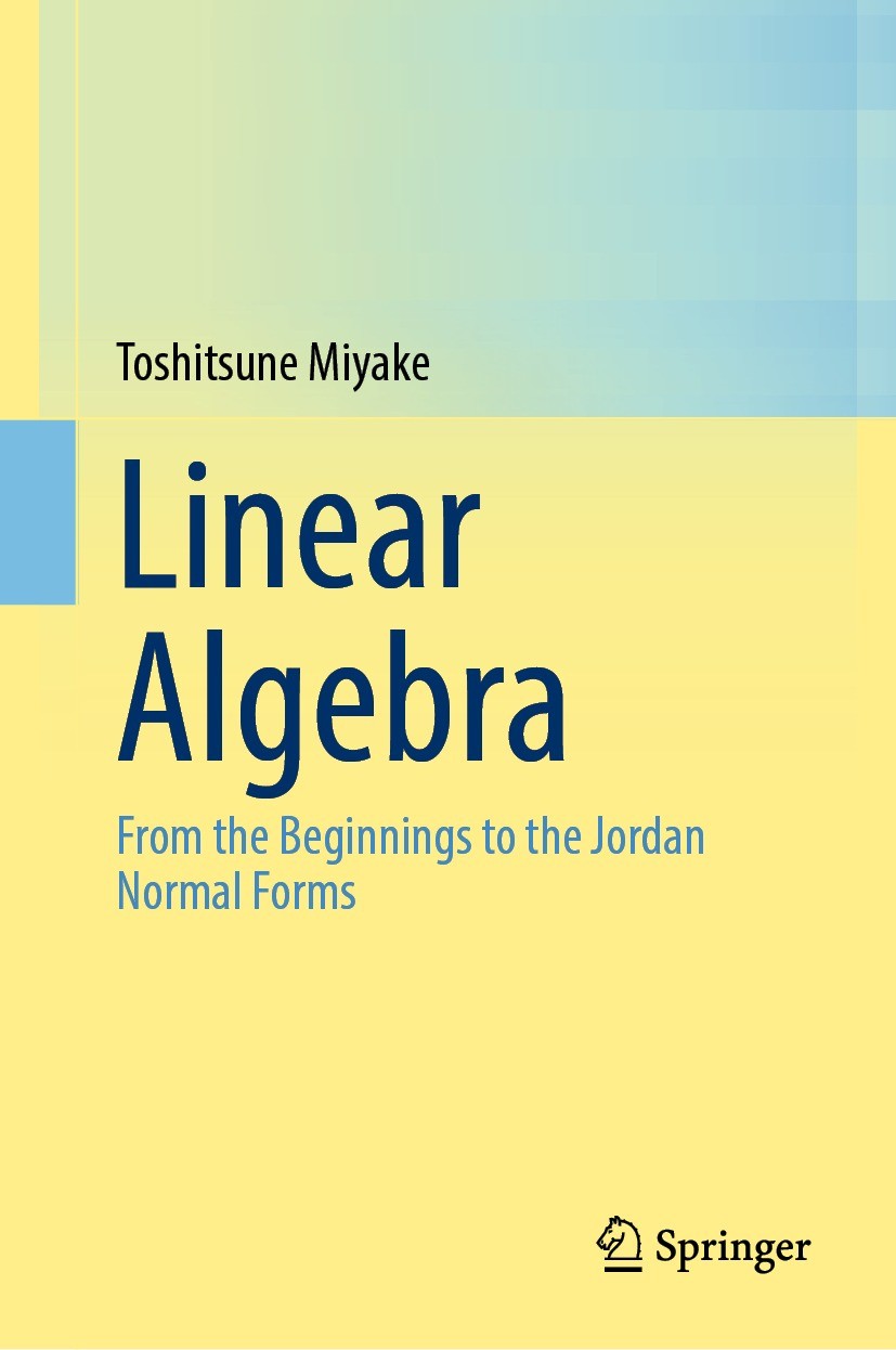 Titlebook: Linear Algebra; From the Beginnings Toshitsune Miyake Textbook 2022 The Editor(s) (if applicable) and The Author(s), under exclusive licen Titlebook: Linear Algebra; From the Beginnings Toshitsune Miyake Textbook 2022 The Editor(s) (if applicable) and The Author(s), under exclusive licen