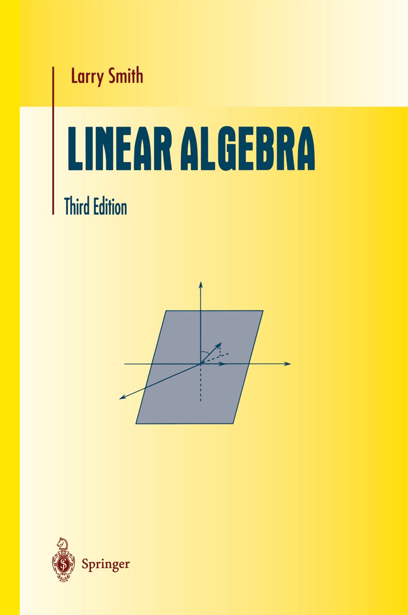 Titlebook: Linear Algebra; Larry Smith Textbook 1998Latest edition Springer Science+Business Media New York 1998 Eigenvalue.Eigenvector.Lineare Algeb Titlebook: Linear Algebra; Larry Smith Textbook 1998Latest edition Springer Science+Business Media New York 1998 Eigenvalue.Eigenvector.Lineare Algeb