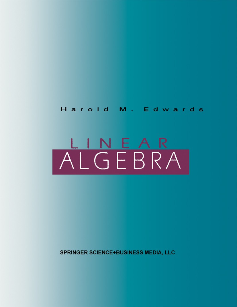 Titlebook: Linear Algebra; Harold M. Edwards Textbook 1995 Harold M. Edwards 1995 ksa.mathematics.algebra.algorithms.design.Division.Equivalence.line Titlebook: Linear Algebra; Harold M. Edwards Textbook 1995 Harold M. Edwards 1995 ksa.mathematics.algebra.algorithms.design.Division.Equivalence.line