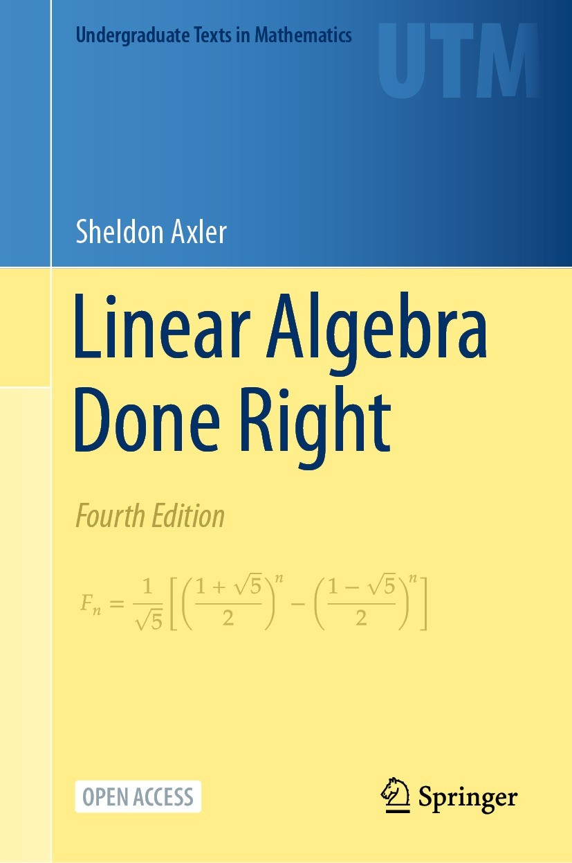 Titlebook: Linear Algebra Done Right; Sheldon Axler Textbook‘‘‘‘‘‘‘‘ 2024Latest edition The Editor(s) (if applicable) and The Author(s) 2024 Axler li Titlebook: Linear Algebra Done Right; Sheldon Axler Textbook‘‘‘‘‘‘‘‘ 2024Latest edition The Editor(s) (if applicable) and The Author(s) 2024 Axler li