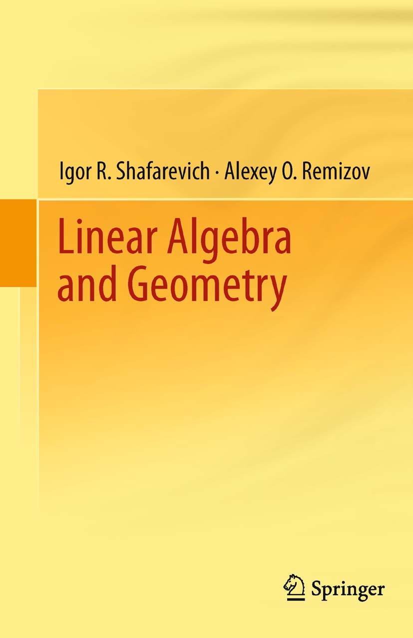Titlebook: Linear Algebra and Geometry; Igor R. Shafarevich,Alexey O. Remizov Textbook 2013 Springer-Verlag Berlin Heidelberg 2013 groups, rings, mod Titlebook: Linear Algebra and Geometry; Igor R. Shafarevich,Alexey O. Remizov Textbook 2013 Springer-Verlag Berlin Heidelberg 2013 groups, rings, mod