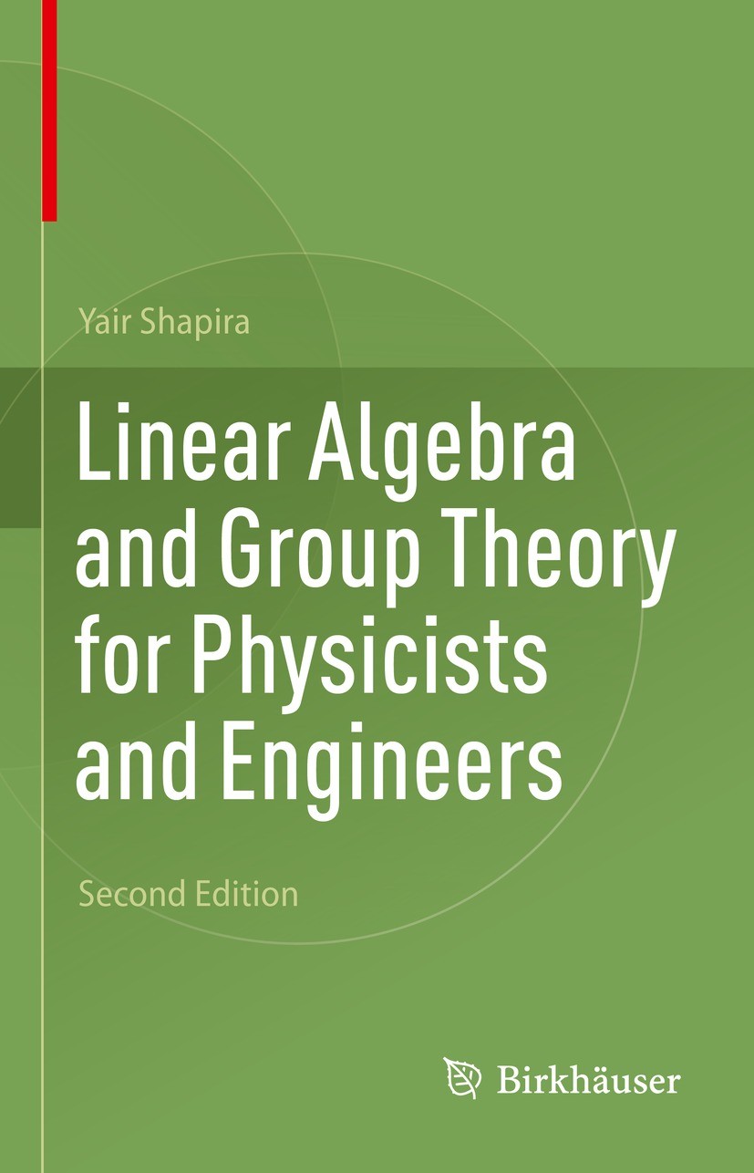 Titlebook: Linear Algebra and Group Theory for Physicists and Engineers; Yair Shapira Textbook 2023Latest edition The Editor(s) (if applicable) and T Titlebook: Linear Algebra and Group Theory for Physicists and Engineers; Yair Shapira Textbook 2023Latest edition The Editor(s) (if applicable) and T