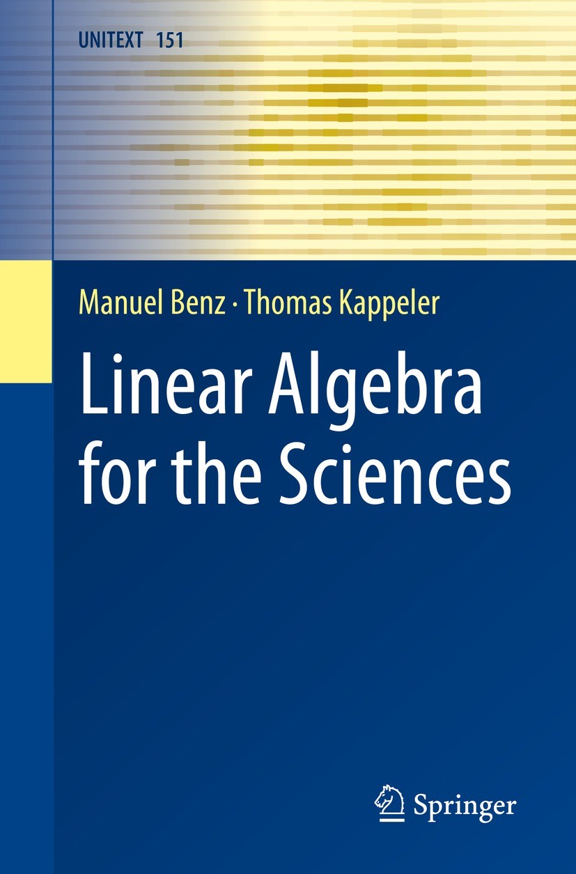 Titlebook: Linear Algebra for the Sciences; Manuel Benz,Thomas Kappeler Textbook 2023 The Editor(s) (if applicable) and The Author(s), under exclusiv Titlebook: Linear Algebra for the Sciences; Manuel Benz,Thomas Kappeler Textbook 2023 The Editor(s) (if applicable) and The Author(s), under exclusiv