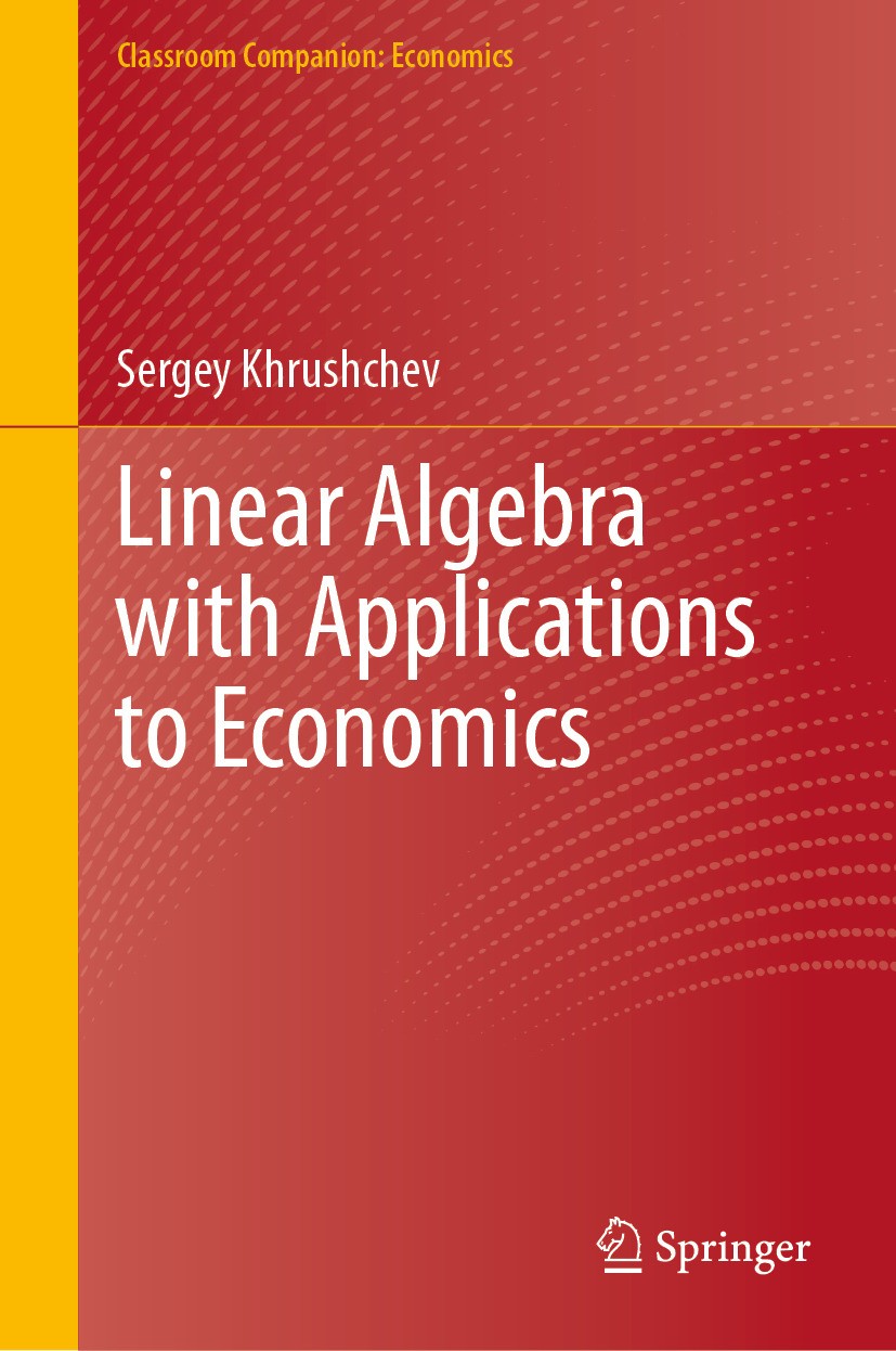 Titlebook: Linear Algebra with Applications to Economics; Sergey Khrushchev Textbook 2024 The Editor(s) (if applicable) and The Author(s), under excl Titlebook: Linear Algebra with Applications to Economics; Sergey Khrushchev Textbook 2024 The Editor(s) (if applicable) and The Author(s), under excl