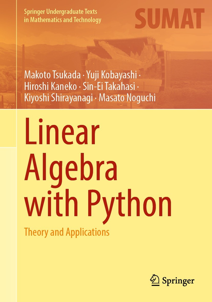 Titlebook: Linear Algebra with Python; Theory and Applicati Makoto Tsukada,Yuji Kobayashi,Masato Noguchi Textbook 2023 The Editor(s) (if applicable) a Titlebook: Linear Algebra with Python; Theory and Applicati Makoto Tsukada,Yuji Kobayashi,Masato Noguchi Textbook 2023 The Editor(s) (if applicable) a