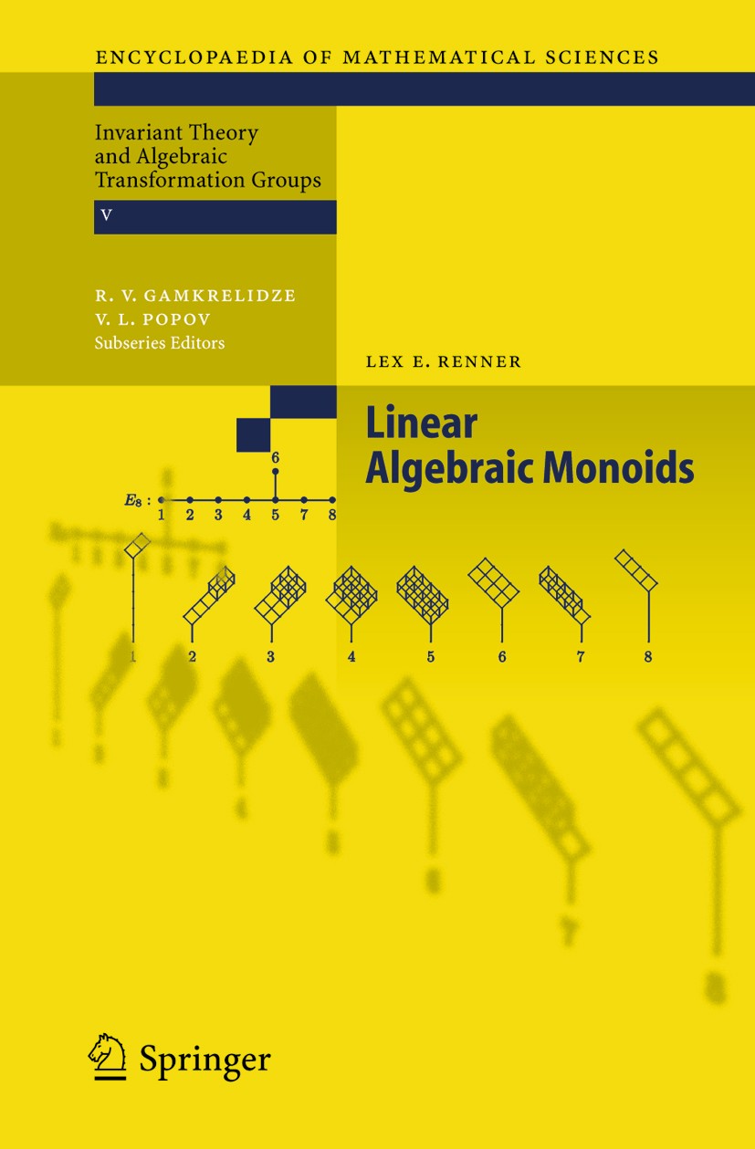 Titlebook: Linear Algebraic Monoids; Lex E. Renner Book 2005 Springer-Verlag Berlin Heidelberg 2005 Algebra.Area.Bruhat decomposition.Renner monoid.S Titlebook: Linear Algebraic Monoids; Lex E. Renner Book 2005 Springer-Verlag Berlin Heidelberg 2005 Algebra.Area.Bruhat decomposition.Renner monoid.S