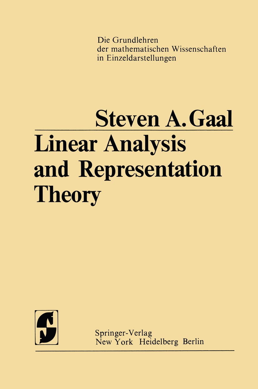 Titlebook: Linear Analysis and Representation Theory; Steven A. Gaal Book 1973 Springer-Verlag Berlin Heidelberg 1973 Darstellung.Lie.Mathematica.alg Titlebook: Linear Analysis and Representation Theory; Steven A. Gaal Book 1973 Springer-Verlag Berlin Heidelberg 1973 Darstellung.Lie.Mathematica.alg
